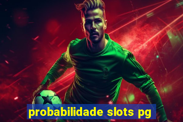 probabilidade slots pg